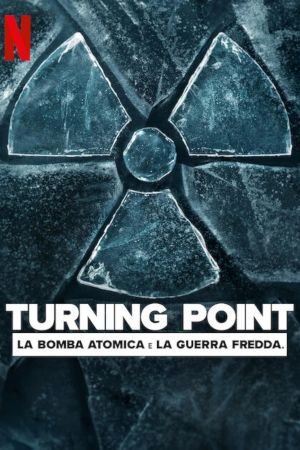 Turning Point - La Bomba atomica e la Guerra Fredda streaming ita