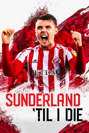 Sunderland 'Til I Die