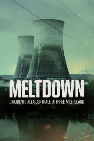 Meltdown: l'incidente alla centrale di Three Mile Island streaming ita