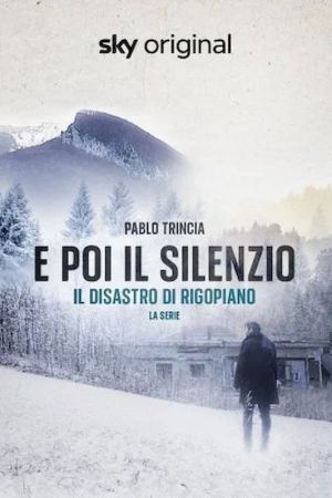 E poi il silenzio - Il disastro di Rigopiano - La serie streaming ita