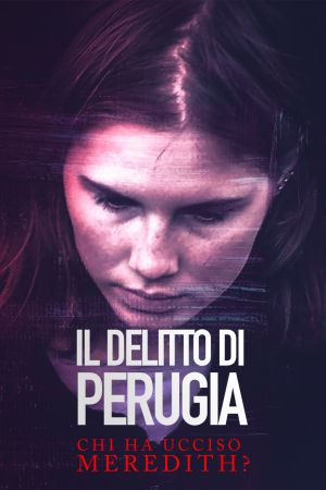 Il delitto di Perugia - Chi ha ucciso Meredith? streaming ita
